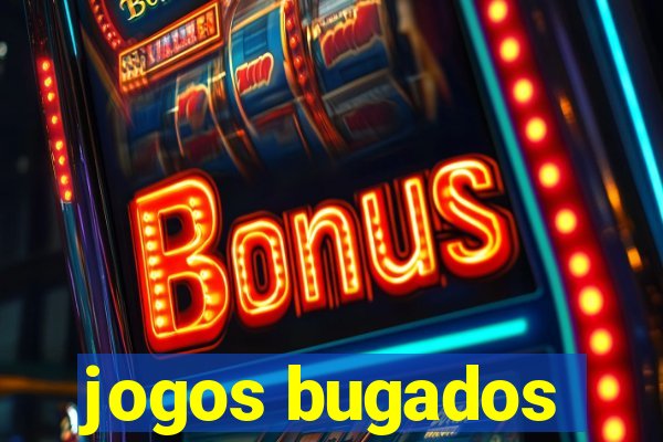 jogos bugados